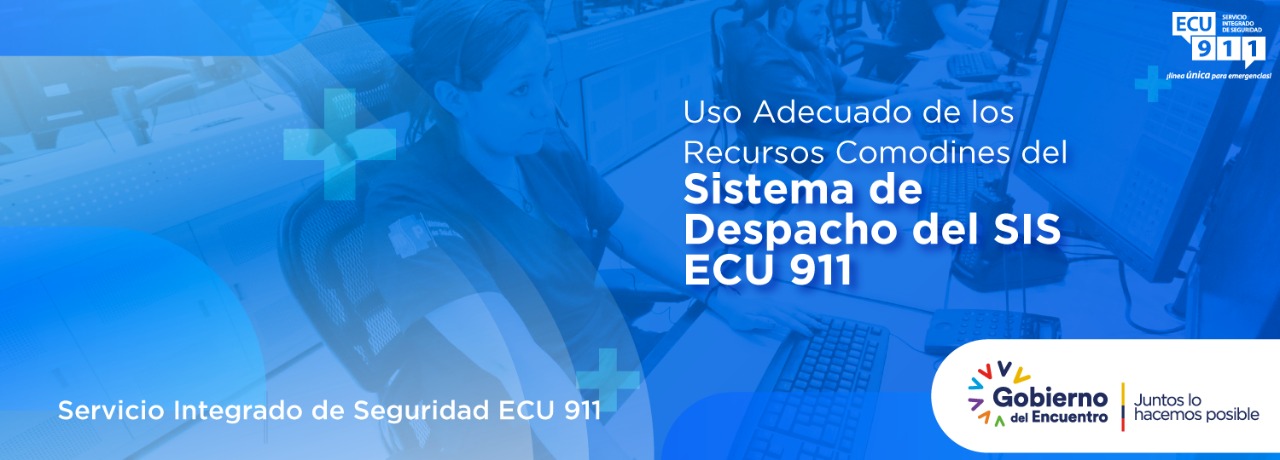 "Uso Adecuado de los Recursos Comodines del Sistema de Despacho del SIS ECU 911"